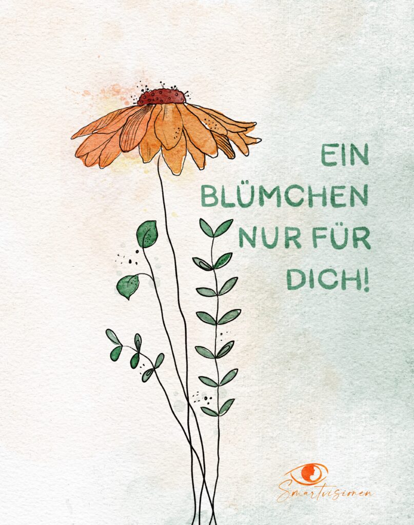 Ein Blümchen für dich!