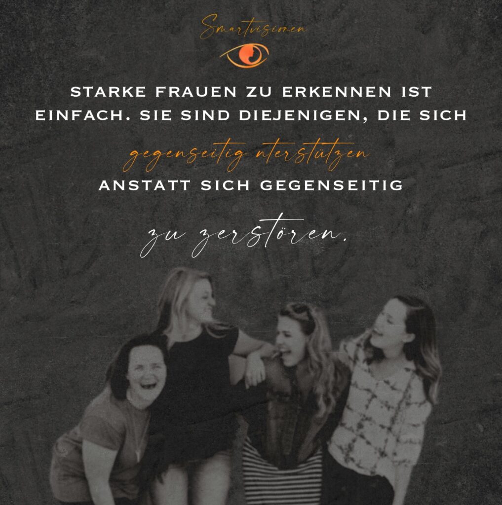 Starke Frauen zu erkennen ist einfach. Sie sind diejenigen, die sich gegenseitig unterstützen anstatt sich gegenseitig zu zerstören.