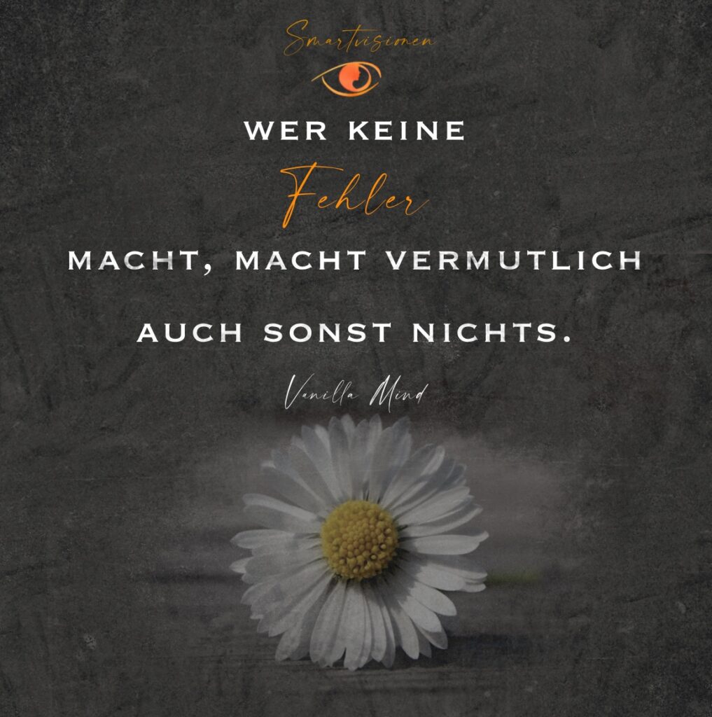 Wer keine Fehler macht, macht vermutlich auch sonst nichts. Vanille Mind